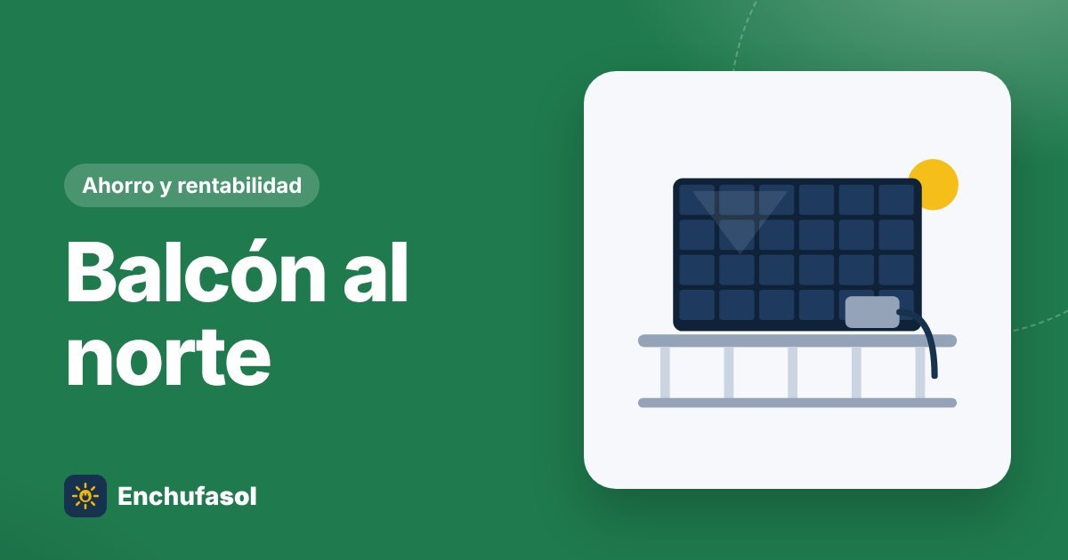 Placa solar en balcón orientado al norte: ¿compensa?